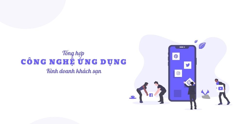 Tổng hợp công nghệ thường áp dụng trong kinh doanh khách sạn