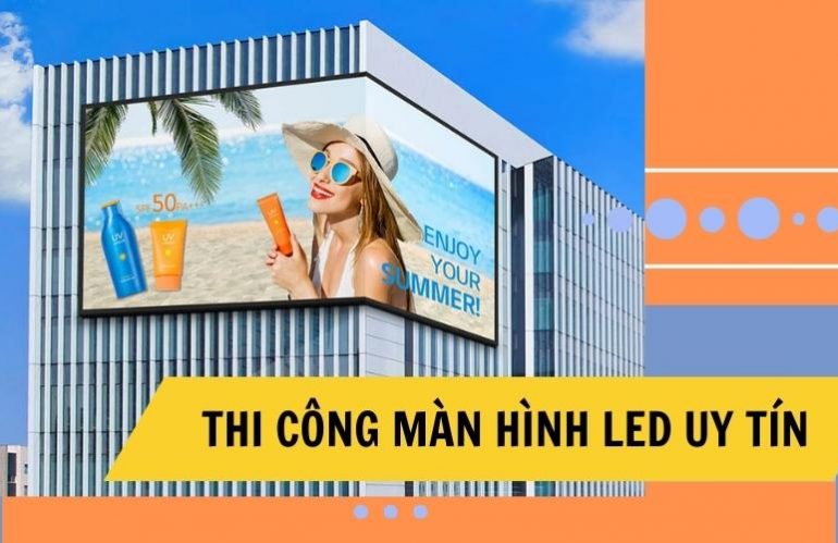 Top 10+ Đơn Vị Thi Công Màn Hình LED Uy Tín Chất Lượng 