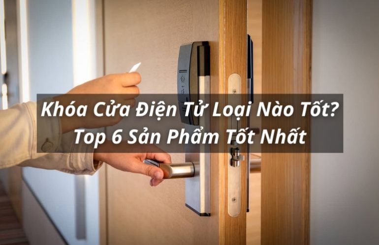 khóa cửa điện tử loại nào tốt