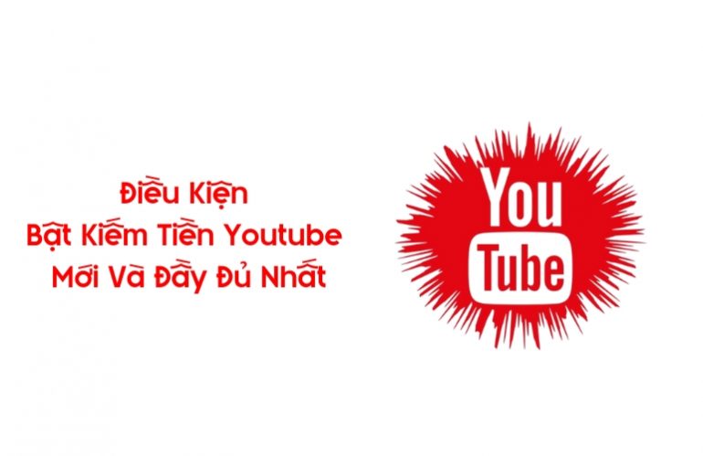 Điều Kiện Bật Kiếm Tiền Youtube Mới Và Đầy Đủ Nhất 2025