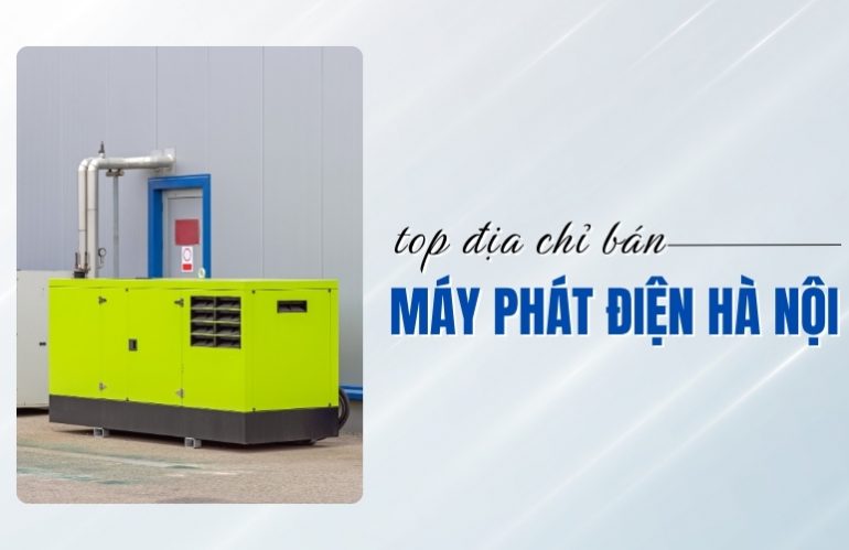 địa chỉ bán máy phát điện Hà Nội